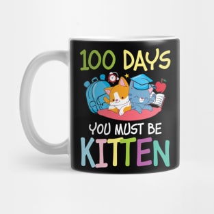 100 Days You Must Be Kitten - Cat Mug